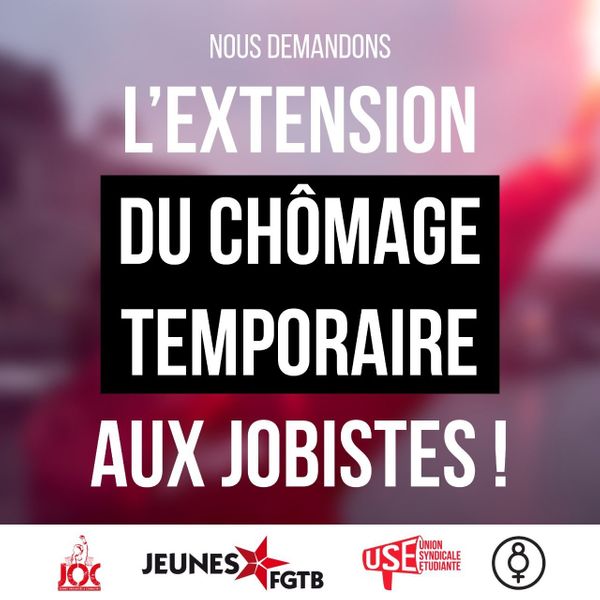 Covid-19 : l'Union Syndicale Étudiante (USE), les Jeunes FGTB, les JOC-Bruxelles et les Étudiantes en grève le 8 mars à l'ULB demandent l'extension du chômage temporaire pour les jobistes et mettent en place un réseau d’entraide pour les étudiant·e·s